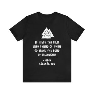 Viking Wisdom T-shirt - Norse quote on Fellowship, Friendship & Loyalty - Gift for Him, Scandinavian Clothing, Nordic Apparel, Viking Tee