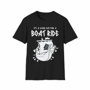 Good Day for a Boat Ride Viking Longship T-Shirt (White Print) - Norse Historical Joke, Boating Humor, Funny Viking Shirt - Scandinavian Heritage, Nordic Roots